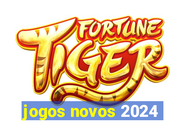 jogos novos 2024